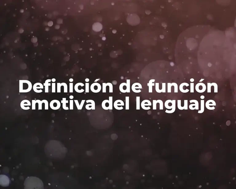 Definición de función emotiva del lenguaje