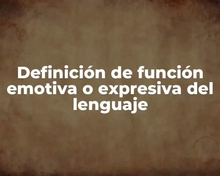 Definición de función emotiva o expresiva del lenguaje