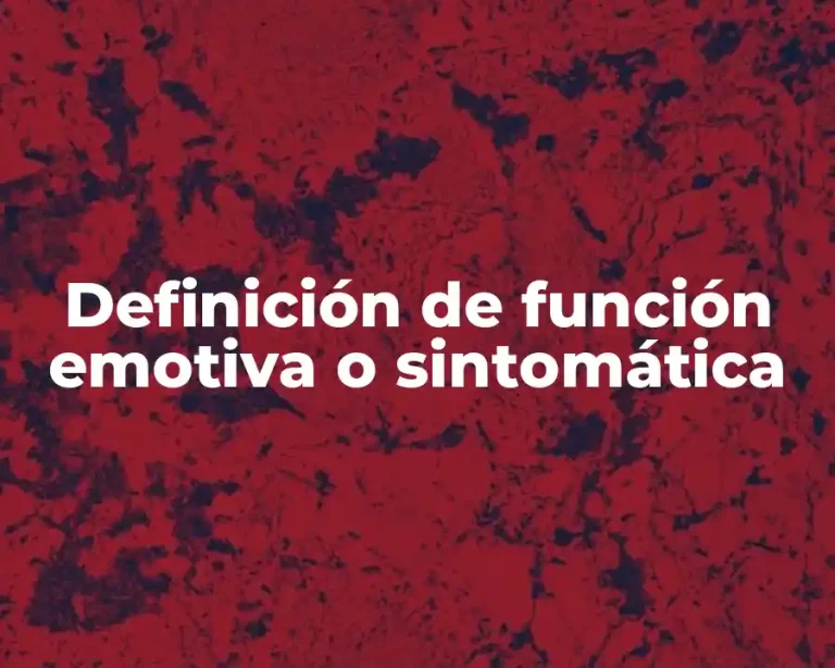 Definición de función emotiva o sintomática