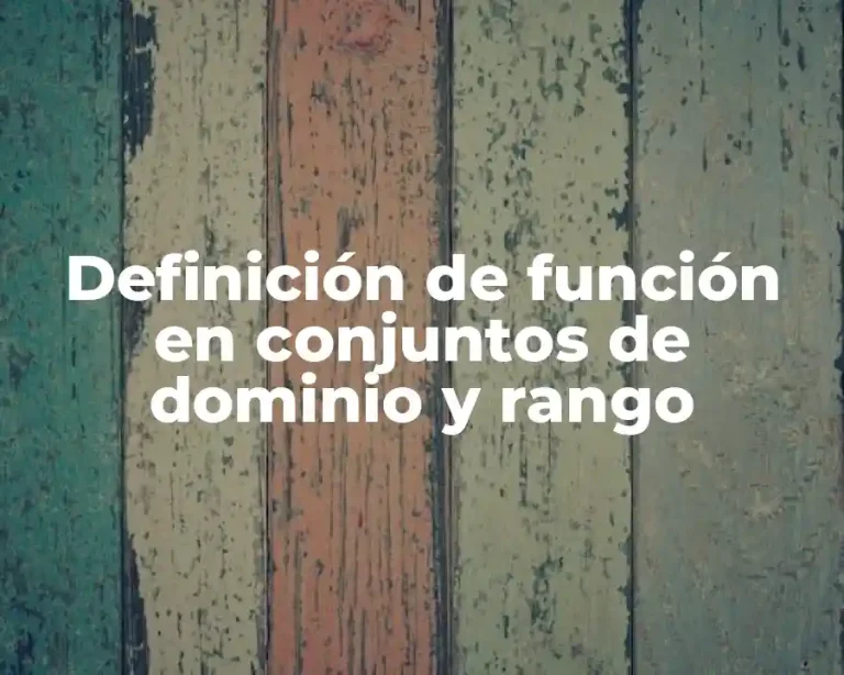 Definición de función en conjuntos de dominio y rango