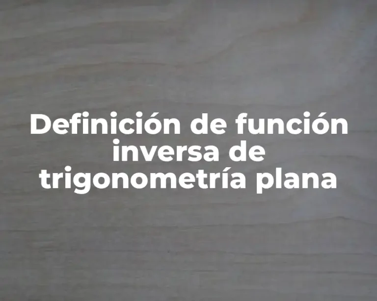 Definición de función inversa de trigonometría plana