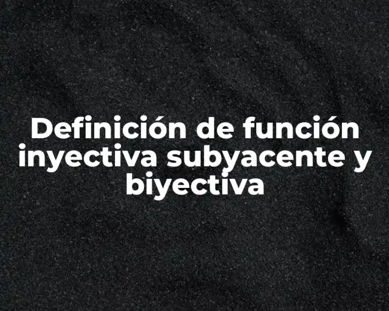 Definición de función inyectiva subyacente y biyectiva