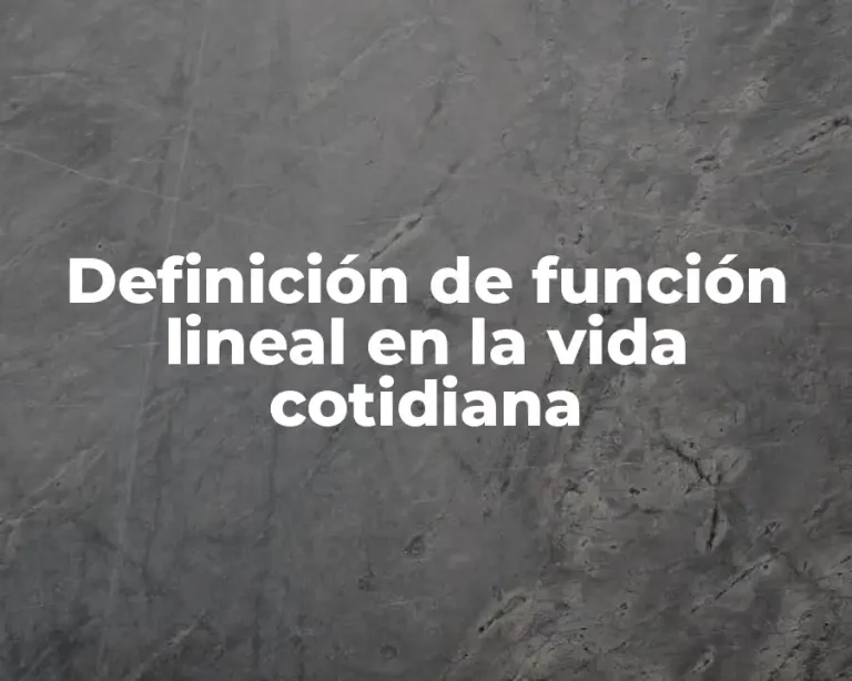 Definición de función lineal en la vida cotidiana