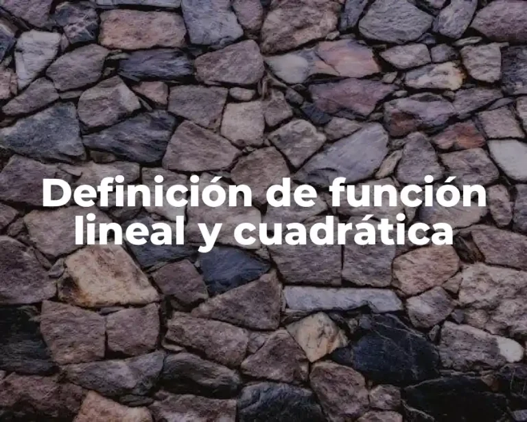 Definición de función lineal y cuadrática