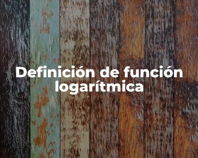 Definición de función logarítmica