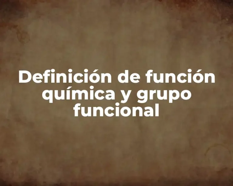 Definición de función química y grupo funcional