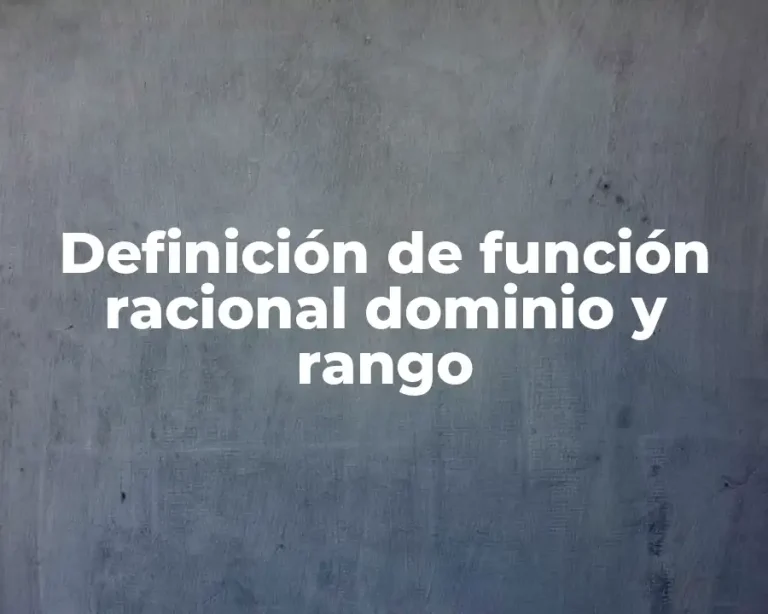 Definición de función racional dominio y rango