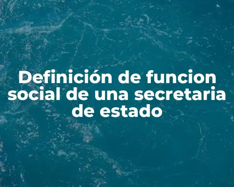 Definición de funcion social de una secretaria de estado