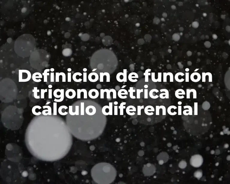 Definición de función trigonométrica en cálculo diferencial