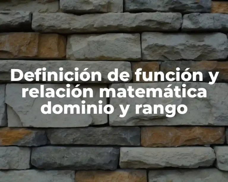 Definición de función y relación matemática dominio y rango