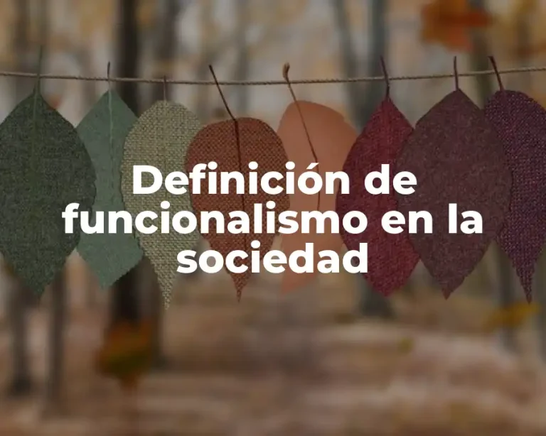 Definición de funcionalismo en la sociedad