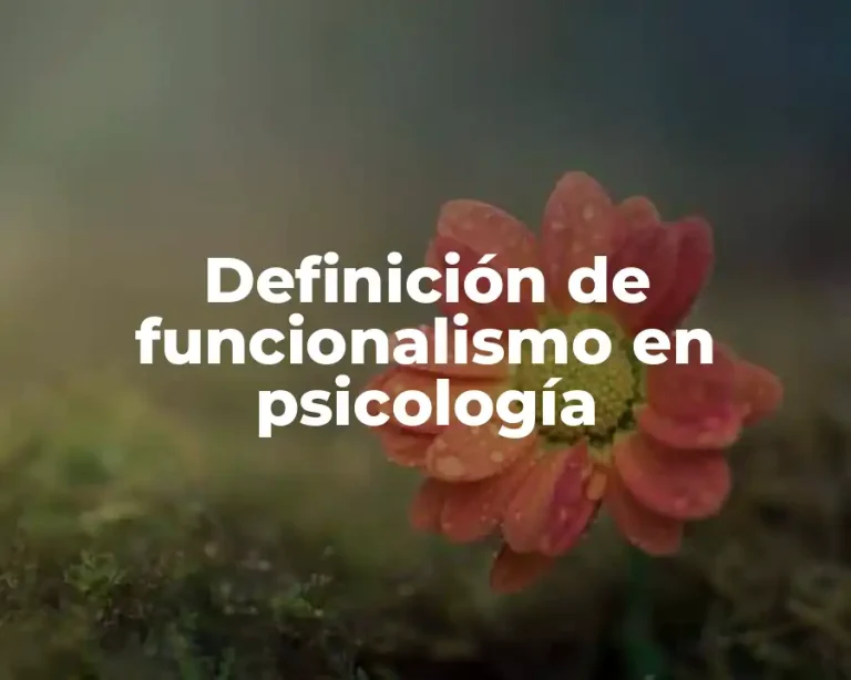 Definición de funcionalismo en psicología