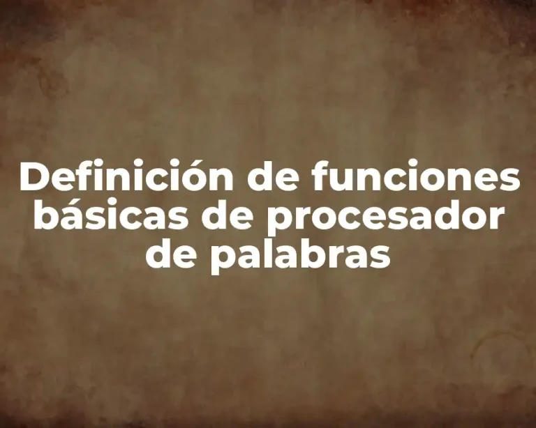 Definición de funciones básicas de procesador de palabras
