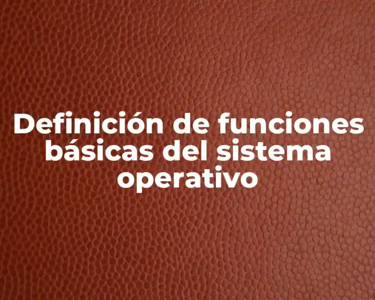 Definición de funciones básicas del sistema operativo