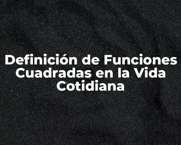Definición de Funciones Cuadradas en la Vida Cotidiana