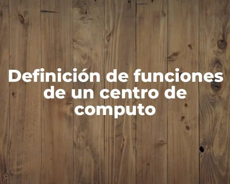 Definición de funciones de un centro de computo