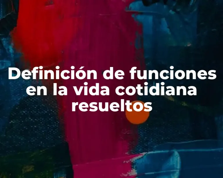 Definición de funciones en la vida cotidiana resueltos