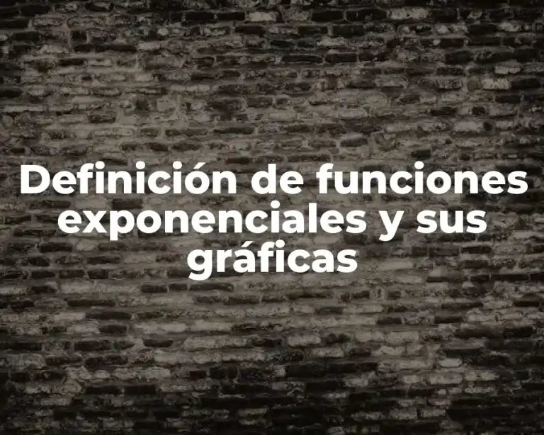 Definición de funciones exponenciales y sus gráficas