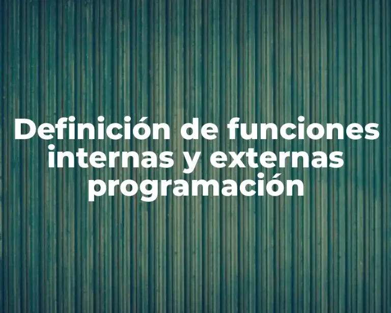 Definición de funciones internas y externas programación
