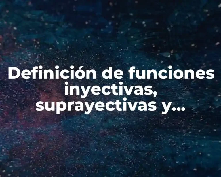 Definición de funciones inyectivas, suprayectivas y biyectivas