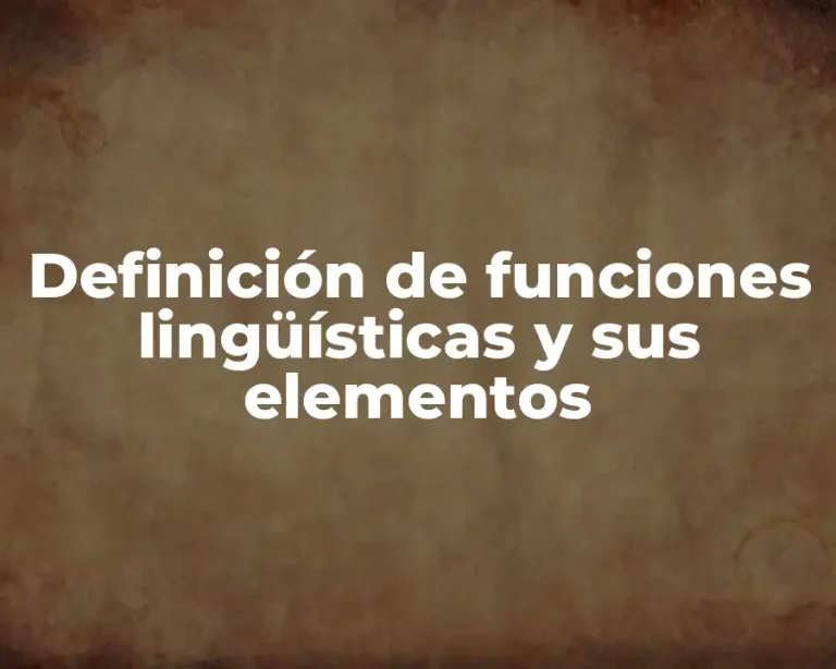 Definición de funciones lingüísticas y sus elementos