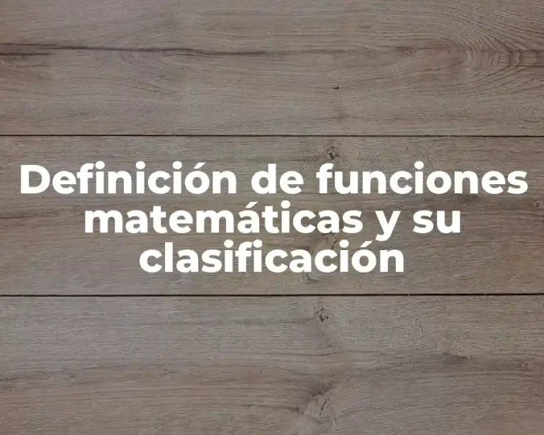 Definición de funciones matemáticas y su clasificación
