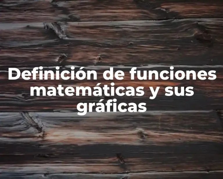Definición de funciones matemáticas y sus gráficas