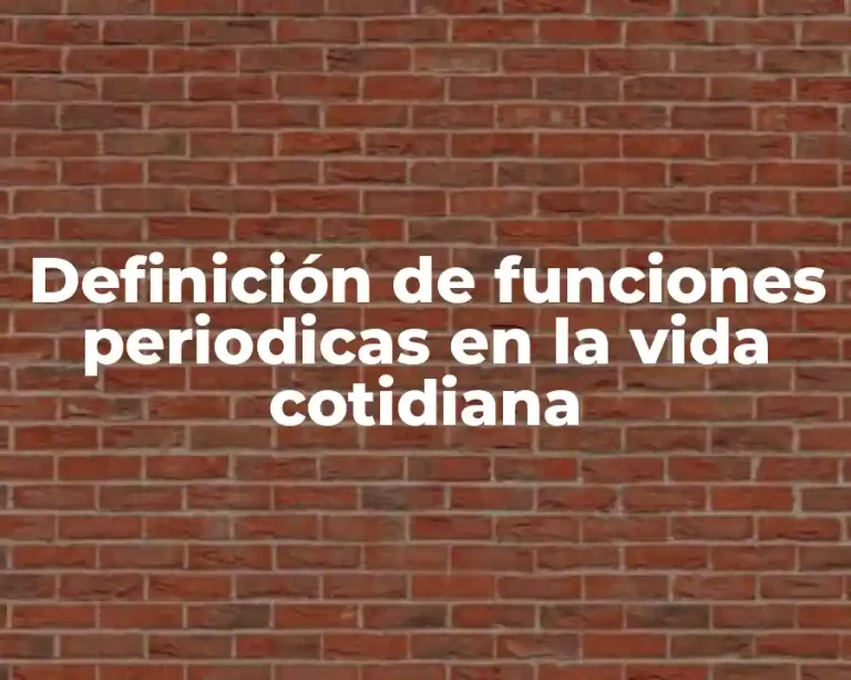 Definición de funciones periodicas en la vida cotidiana