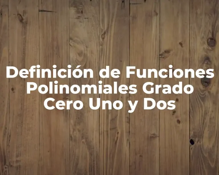 Definición de Funciones Polinomiales Grado Cero Uno y Dos