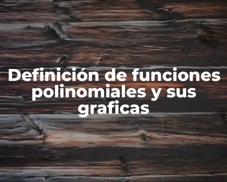 Definición de funciones polinomiales y sus graficas