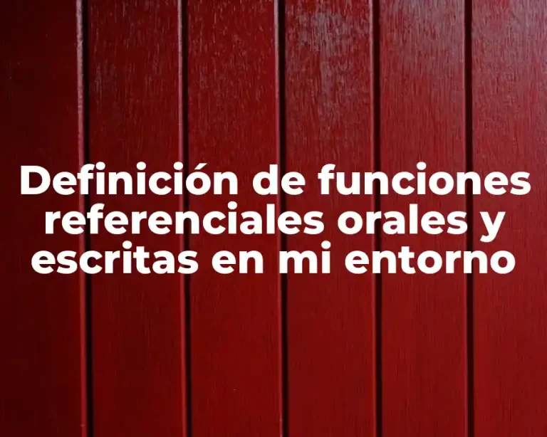 Definición de funciones referenciales orales y escritas en mi entorno
