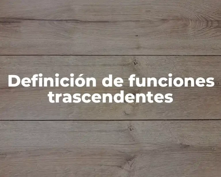 Definición de funciones trascendentes