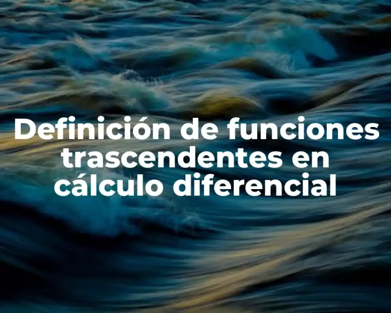 Definición de funciones trascendentes en cálculo diferencial
