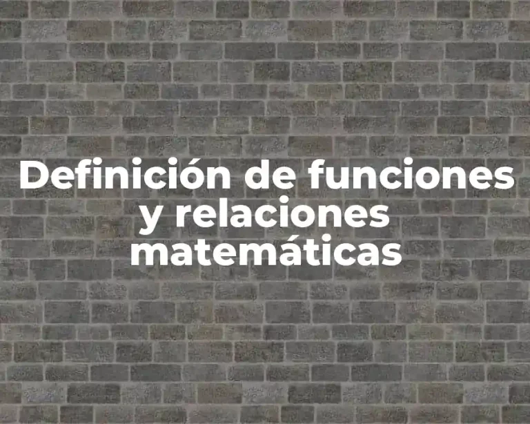 Definición de funciones y relaciones matemáticas