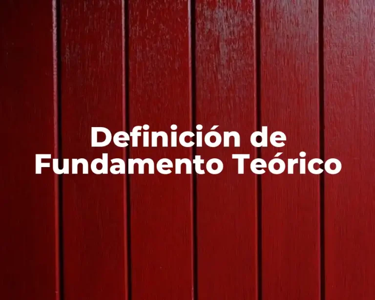 Definición de Fundamento Teórico