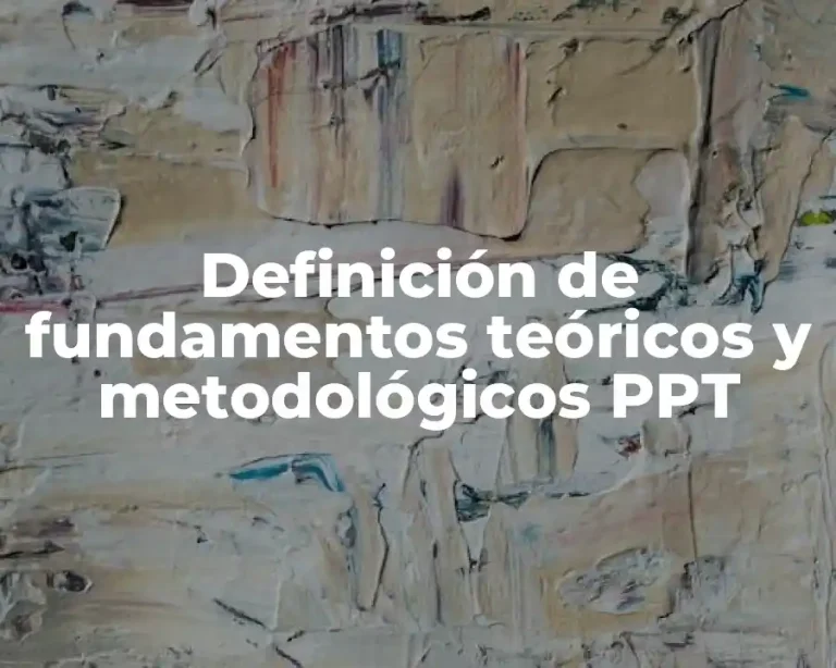 Definición de fundamentos teóricos y metodológicos PPT