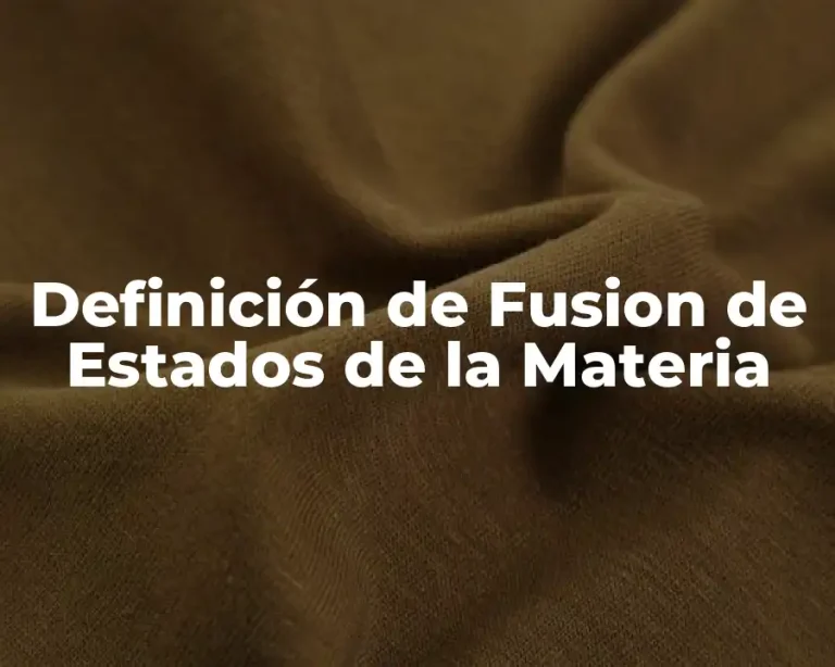 Definición de Fusion de Estados de la Materia