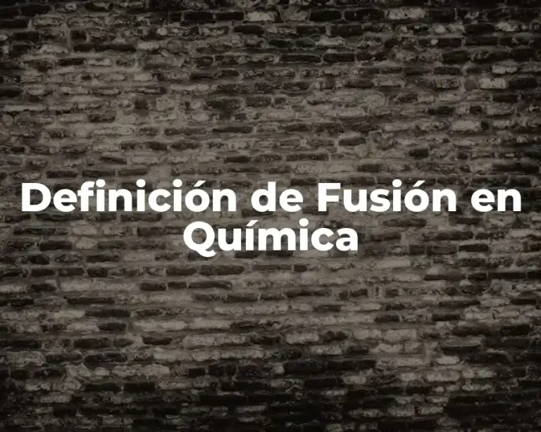 Definición de Fusión en Química