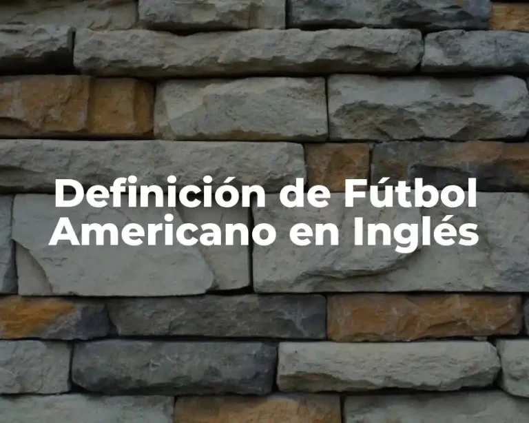 Definición de Fútbol Americano en Inglés