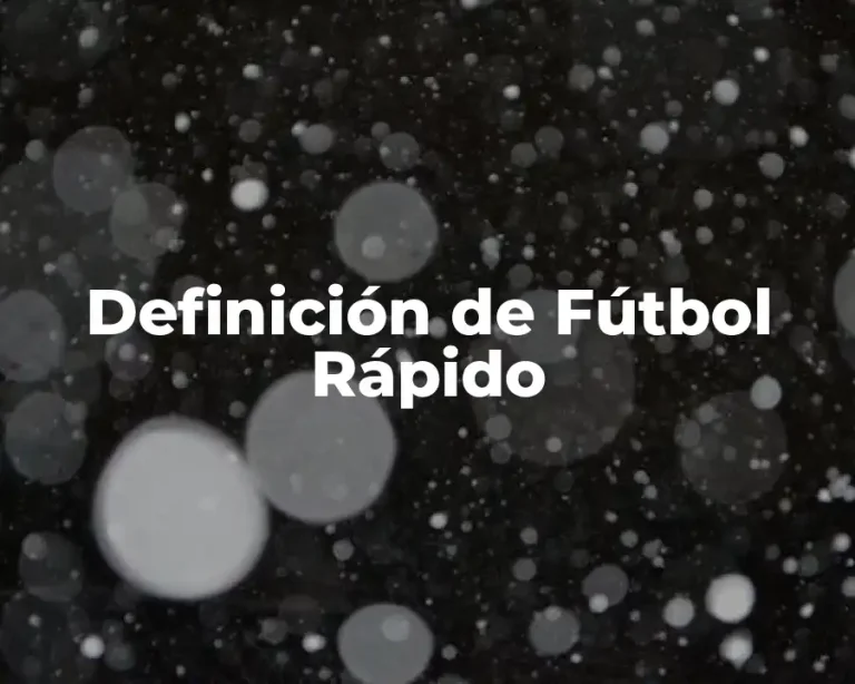 Definición de Fútbol Rápido