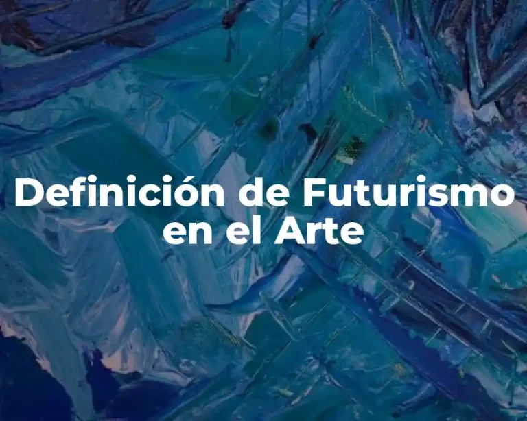 Definición de Futurismo en el Arte