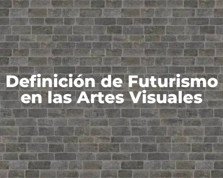 Definición de Futurismo en las Artes Visuales