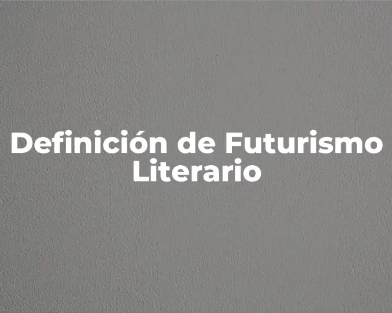 Definición de Futurismo Literario