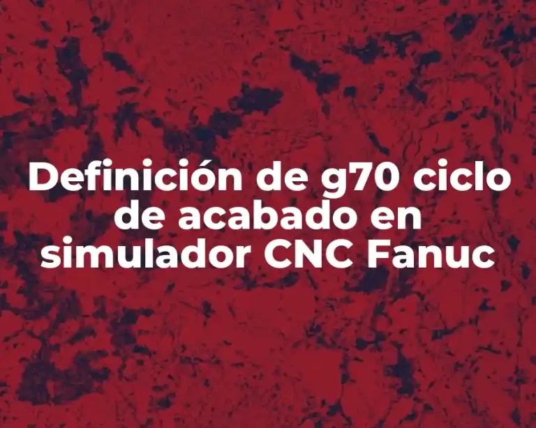 Definición de g70 ciclo de acabado en simulador CNC Fanuc