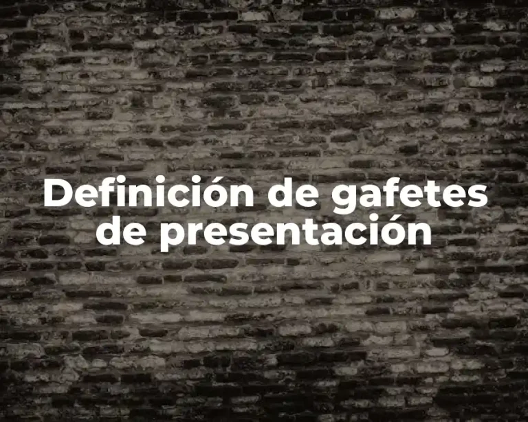 Definición de gafetes de presentación