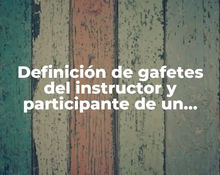 Definición de gafetes del instructor y participante de un curso