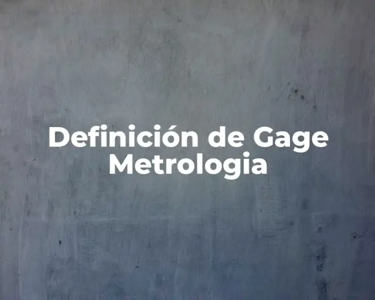 Definición de Gage Metrologia