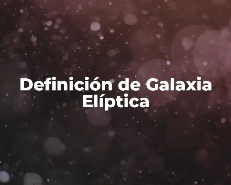 Definición de Galaxia Elíptica