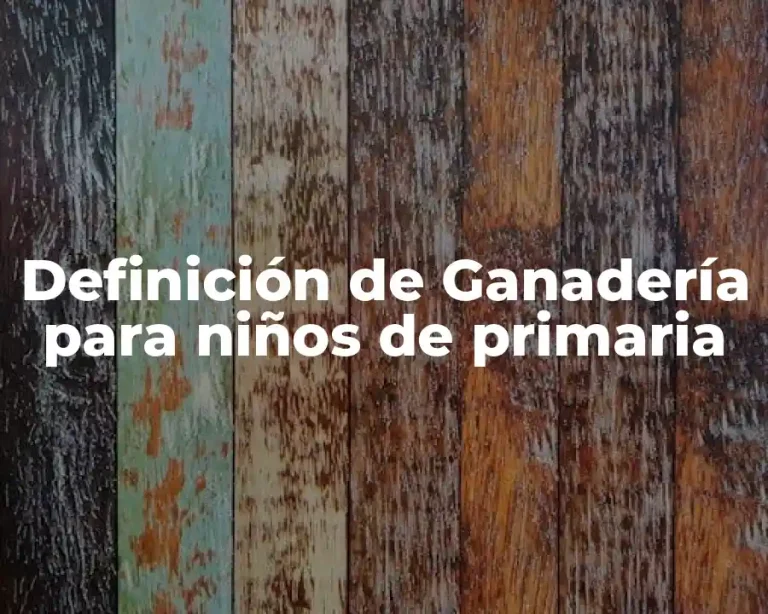 Definición de Ganadería para niños de primaria