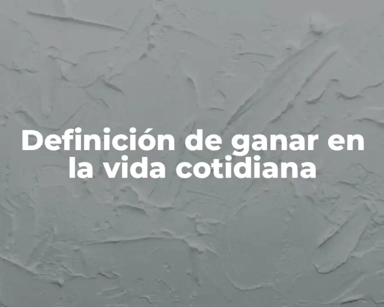 Definición de ganar en la vida cotidiana